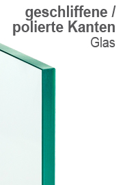 Ansichtbild geschliffene / polierte Glaskanten
